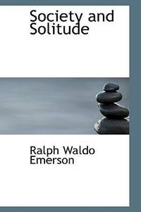 Society and Solitude by Ralph Waldo Emerson - 2008