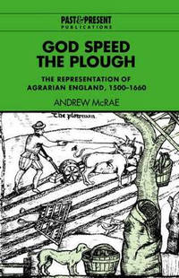 God Speed the Plough: The Representation of Agrarian England, 1500-1660