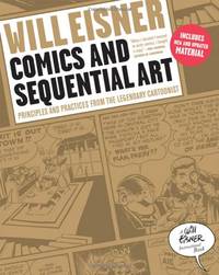 Comics and Sequential Art: Principles and Practices from the Legendary Cartoonist (Will Eisner Instructional Books) by Will Eisner