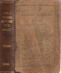 Two Years Before the Mast. A Personal Narrative of Life at Sea. by Dana, Richard Henry - 1840