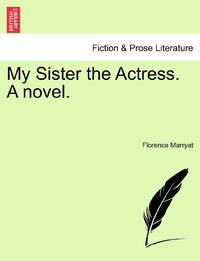 My Sister the Actress. A novel.