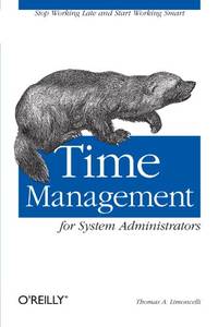 Time Management for System Administrators: Stop Working Late and Start Working Smart