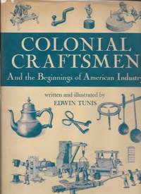 Colonial Craftsmen And the Beginnings of American Industry