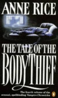 The Tale of the Body Thief (Vampire Chronicles) (The vampire chronicles, 4)