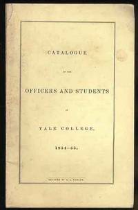 CATALOGUE OF THE OFFICERS AND STUDENTS IN YALE COLLEGE 1854-55 de May not be noted - 1854