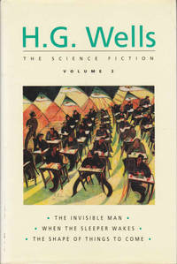 Science Fiction: Vol 2 - The Invisable Man, When the Sleeper Wakes, The Shape of Things to Come