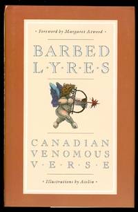 BARBED LYRES:  CANADIAN VENOMOUS VERSE. by Atwood, Margaret, foreword.  (Tom Denholm, Glen Stone, Denis Woollings, Brian Davis, Gerry MacIntosh, Pierre Berton, Robertson Davies, Hoard Engel, Tomson Highway, Dennis Lee, Robert Priest, al Purdy, Charles Pachter, Mavor Moore, Don Harron, et al.) - 1990