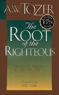 The Root of the Righteous : Tapping the Bedrock of True Spirituality