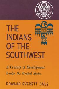 The Indians of the Southwest: A Century of Development Under the United States