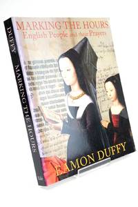 MARKING THE HOURS ENGLISH PEOPLE AND THEIR PRAYERS 1240-1570