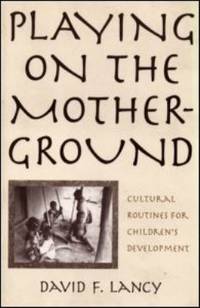 Playing on the Mother-Ground : Cultural Routines for Children's Development