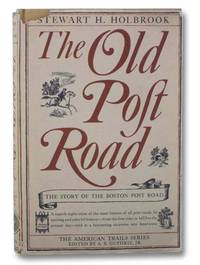 The Old Post Road: The Story of the Boston Post Road (The American Trails Series)