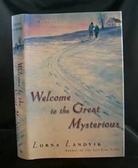 Welcome to the Great Mysterious: A Novel by Landvik, Lorna - 2000