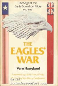 The Eagles War: The Saga of the Eagle Squadron Pilots 1940-1945