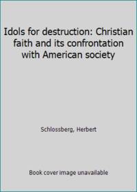 Idols for destruction: Christian faith and its confrontation with American society