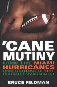 Cane Mutiny: How The Miami Hurricanes Overturned The Football Establishment