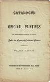 Catalogue of original paintings by distinguished artists in Europe, and a few copies of celebrated pictures collected by Walter Manton. On exhibition in Westminster Hall, daily, from 10 A.M. to 5 P.M.