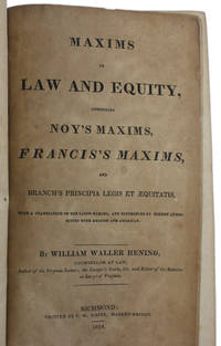 image of MAXIMS IN LAW AND EQUITY, COMPRISING NOY'S MAXIMS, FRANCIS'S MAXIMS, AND BRANCH'S PRINCIPIA GEGIS ET AEQUITATIS, with a Translation of the Latin Maxims, and References to Modern Authorities both British and American