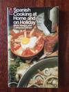 Spanish Cooking at Home and on Holiday