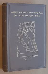 Games Ancient and Oriental and How to Play Them. Being the games of the ancient Egyptians, the...