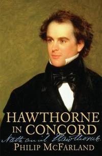 Hawthorne in Concord by Philip McFarland - 2004