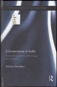 E-Governance in India: Interlocking politics, technology and culture (Routledge Advances in South Asian Studies 27) by Chaudhuri, Bidisha - 2014