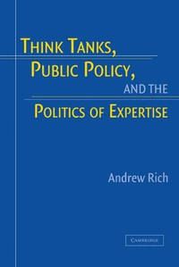 Think Tanks, Public Policy, and the Politics of Expertise