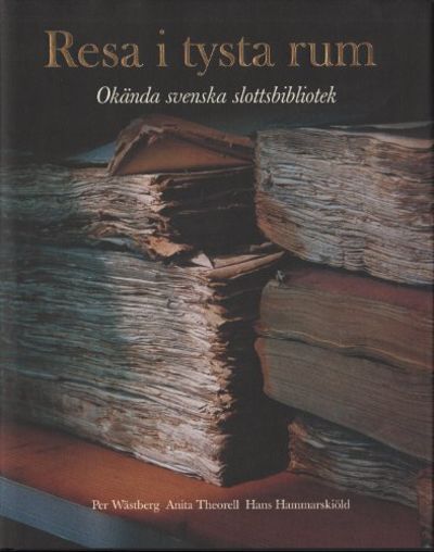 RESA I TYSTA RUM. Okända svenska slottsbibliotek.