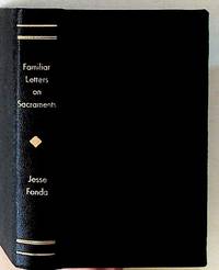 Familiar Letters on Sacraments, Addressed to the People of His Charge