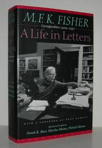 M.F.K. FISHER A Life in Letters : Correspondence 1929-1991