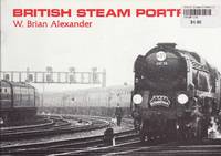 British Steam Portfolio by W. Brian Alexander - Paperback - 1st Edition - 1984 - from Train World Pty Ltd (SKU: UB-309)