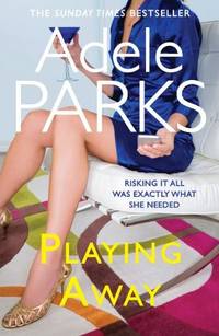 Playing Away: The irresistible, trailblazing novel of an affair from the bestselling author of...