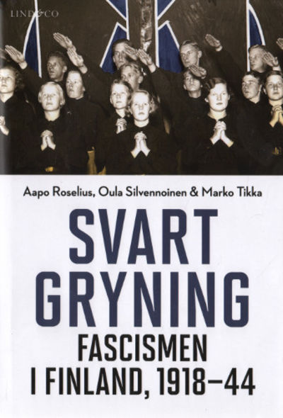 SVART GRYNING. Fascismen i Finland, 1918-44.