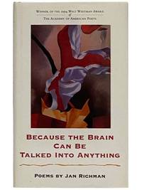 Because the Brain Can Be Talked into Anything: Poems