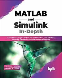 MATLAB and Simulink In-Depth: Model-based Design with Simulink and Stateflow, User Interface,...