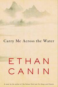 Carry Me Across the Water by Canin, Ethan - 2001