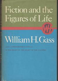 Fiction and the Figures of Life by Gass, William H - 1970