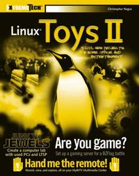 Linux&Acirc;&reg; Toys II: 9 Cool New Projects for Home, Office, and Entertainment (ExtremeTech)