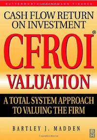 CFROI Valuation: A Total System Approach to Valuing the Firm