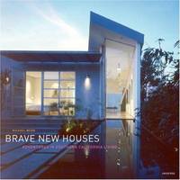 Brave New Houses : Adventures in Southern California Living