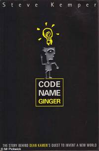 Code Name Ginger The Story Behind Dean Kamen's Quest to Invent a New World
