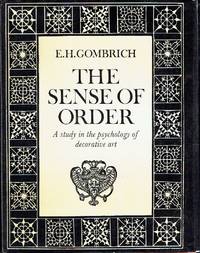 The Sense of Order: A Study in the Psychology of Decorative Art The Wrightsman lectures