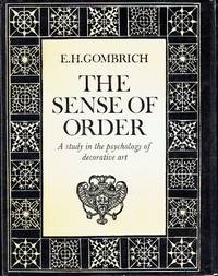 The Sense of Order: A Study in the Psychology of Decorative Art (The Wrightsman lectures) by Gombrich, E. H - 1979