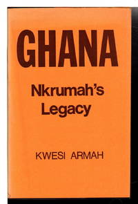 GHANA: NKRUMAH&#039;S LEGACY. by Armah, Kwesi - 1974.