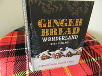 Gingerbread Wonderland: 30 magical houses, biscuits and bakes by Mima Sinclair - 2015