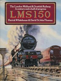 LMS 150. The London Midland and Scottish Railway. A Century and a Half of Progress