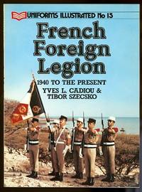 image of FRENCH FOREIGN LEGION: 1940 TO THE PRESENT. UNIFORMS ILLUSTRATED No 15.