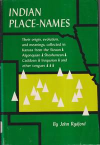 cover of Indian Place-Names: Their Origin, Evolution, and Meanings, Collected in Kansas from the Siouan, Algonquian, Shoshonean, Caddoan, Iroquoian, and Other Tongues