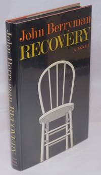 Recovery: a novel by Berryman, John, foreword by Saul Bellow - 1973