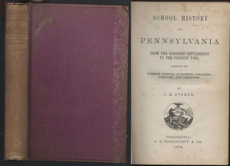SCHOOL HISTORY OF PENNSYLVANIA From the Earliest Settlements to the Present Time Designed for Common Schools, Academies, Colleges, Families, and Libraries